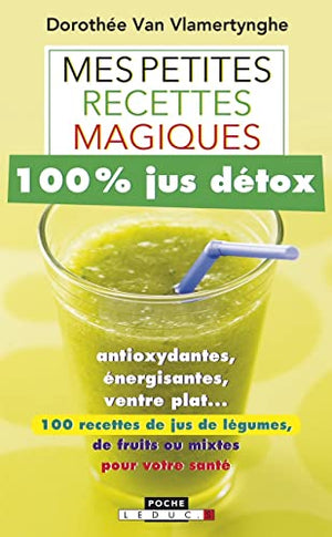 Mes petites recettes magiques 100% jus détox