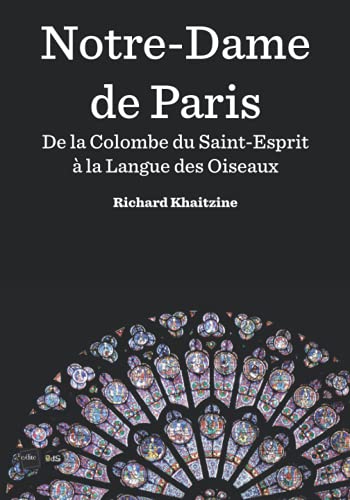 Notre-Dame de Paris: De la Colombe du Saint-Esprit à la Langue des Oiseaux