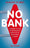 No bank