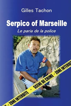 Serpico of Marseille: Le paria de la police