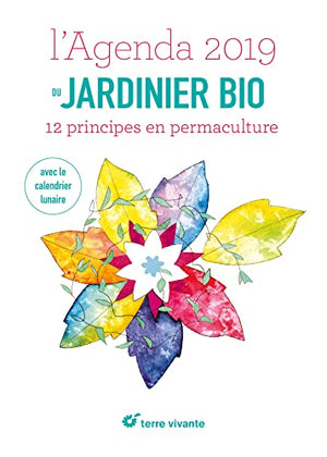 L'agenda du jardinier bio 2019 avec le calendrier lunaire