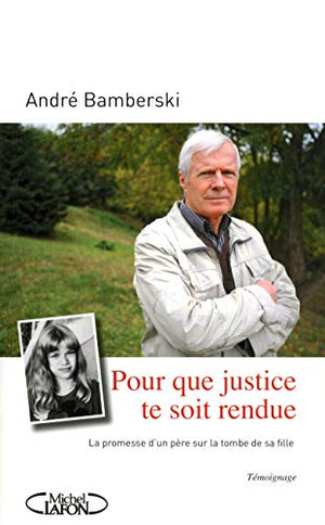 Pour que justice te soit rendue