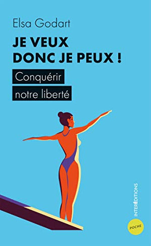 Je veux donc je peux ! - Conquérir notre liberté