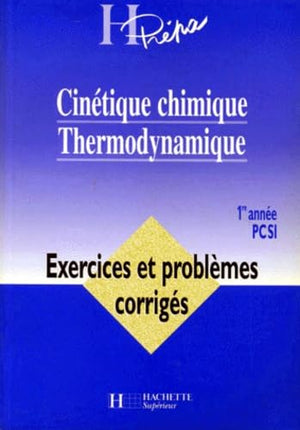 Cinetique Chimique Thermodynamique. Exercices Et Problemes Corriges