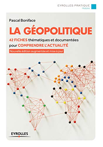 La géopolitique: 42 fiches thématiques et documentées pour comprendre l'actualité