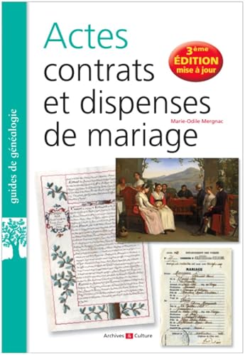 Actes, contrats et dispenses de mariage - 2e édition augmentée: Comment retrouver ces documents essentiels ?