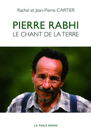 Pierre Rabhi: Le chant de la terre