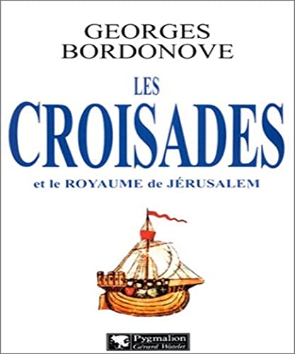 Les Croisades Et Le Royaume De Jerusalem