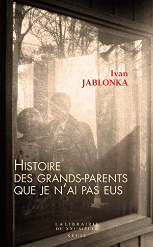 Histoire des grands-parents que je n'ai pas eus: Une enquête