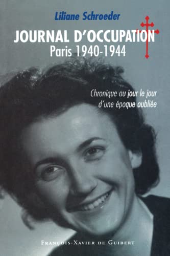 Journal d'occupation, Paris 1940-1944 : Chronique au jour le jour d'une époque oubliée