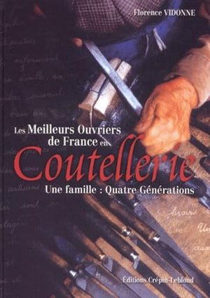 Les Meilleurs Ouvriers De France En Coutellerie. Une Famille : Quatre Generations