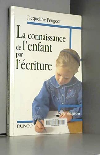 LA CONNAISSANCE DE L'ENFANT PAR L'ECRITURE. L'approche graphologique de l'enfance et de ses difficultés, 3ème édition
