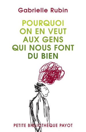 Pourquoi on en veut aux gens qui nous font du bien