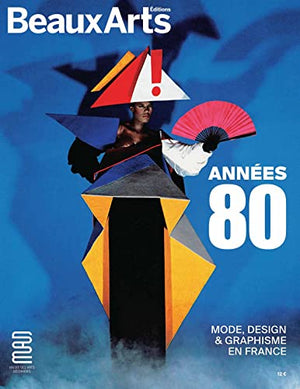 Années 80. Mode, Design et Graphisme en France