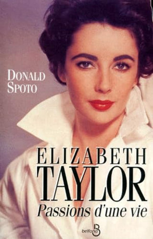 Elizabeth Taylor. Passions d'une vie