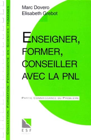 Enseigner, former, conseiller avec la PNL