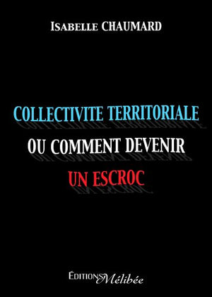 Collectivité territoriale, ou comment devenir un escroc