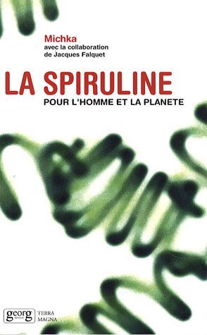 La spiruline, l'homme et la planète