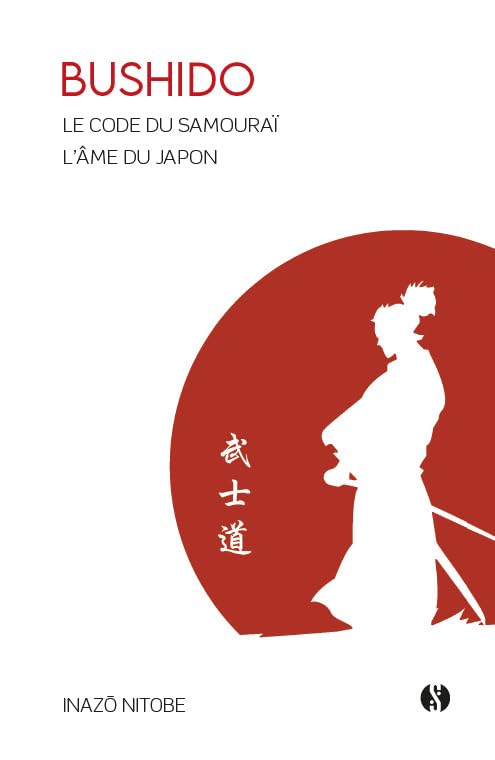 Bushido - Le Code du Samouraï: L'Âme du Japon