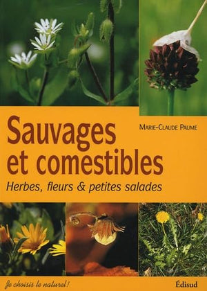 Sauvages et comestibles : Herbes, fleurs & petites salades