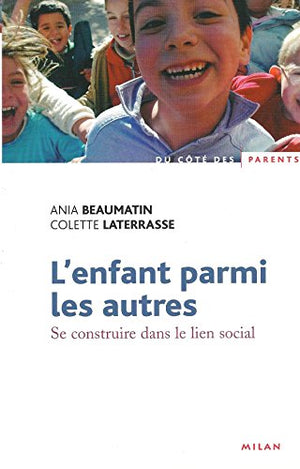 L'enfant parmi les autres: Se construire dans le lien social