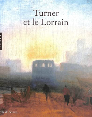 Turner et le Lorrain