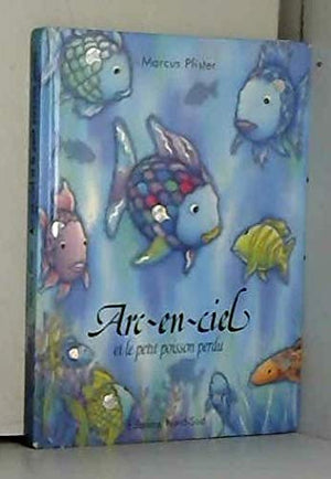 Arc-en-ciel et le petit poisson perdu