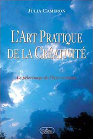 L'Art Pratique de la Créativité: Le pèlerinage de l'être créateur