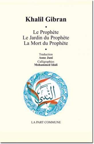 Le Prophète ; Le Jardin du Prophète ; La Mort du Prophète