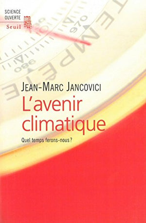 L'Avenir climatique. Quel temps ferons-nous ?