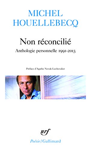 Non réconcilié: Anthologie personnelle 1991-2013