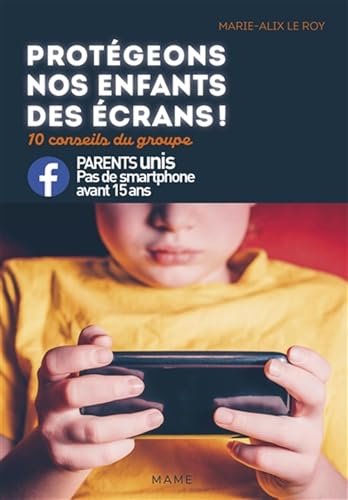 Protégeons nos enfants des écrans ! 10 conseils du groupe Parents unis contre les smartphones