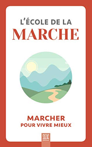 L'école de la marche: Marcher pour vivre mieux