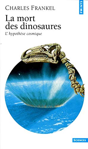 La Mort Des Dinosaures. L'Hypothese Cosmique, Edition 1999