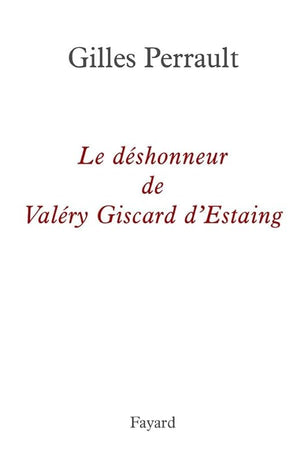 Le déshonneur de Valéry Giscard d'Estaing