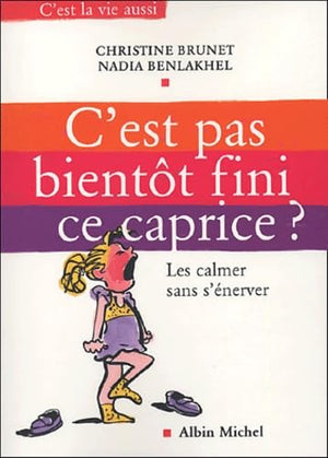 C'est pas bientôt fini ce caprice ?