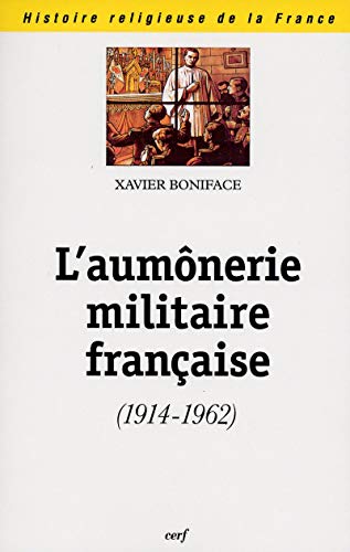 L'aumônerie militaire française (1914-1962)