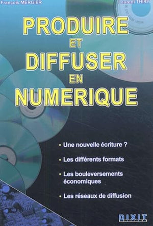 Produire et diffuser en numérique