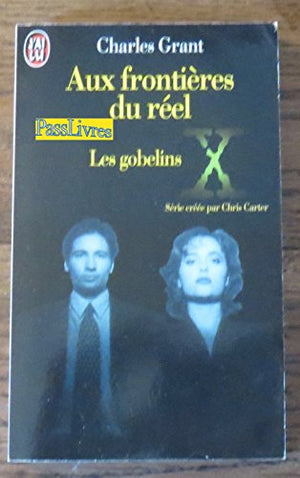 X Files. Aux frontières du réel. 1, Les gobelins