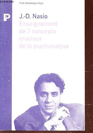 Enseignement de 7 concepts cruciaux de la psychanalyse