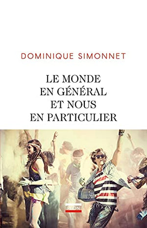 Le monde en général et nous en particulier