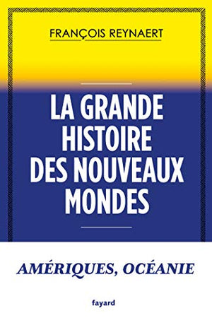 La grande histoire des nouveaux mondes