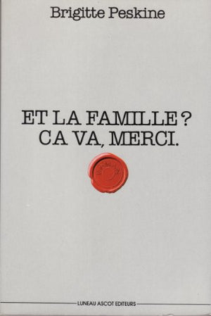 Et la famille? Ça va, merci