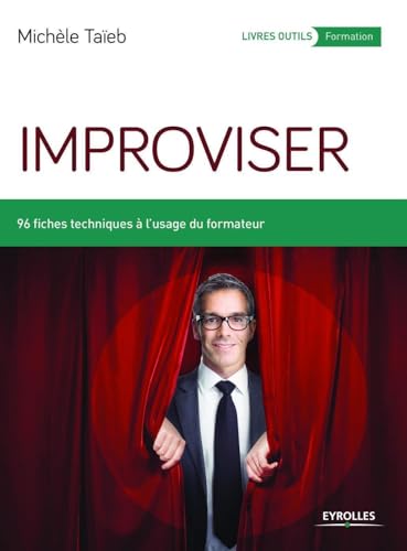 Improviser: 96 fiches techniques à l'usage du formateur.