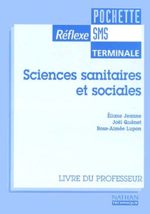 SCIENCES SANITAIRES ET SOCIALES TERMINALE SMS. Livre du professeur