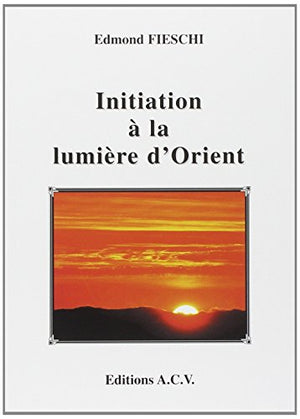 Initiation à la lumière d'Orient