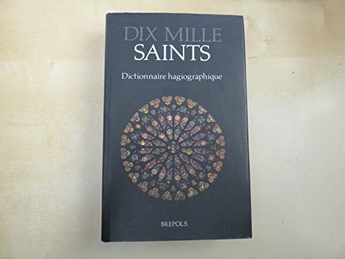 DIX MILLE SAINTS. Dictionnaire hagiographique