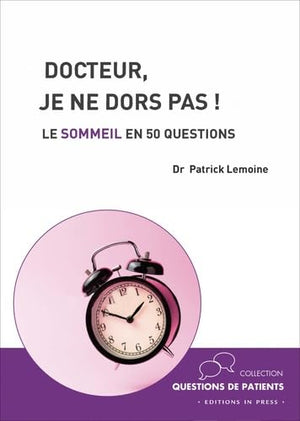 Docteur, je ne dors pas!: Le sommeil en 50 questions