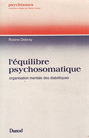 L'équilibre psychosomatique : organisation mentale des diabétiques