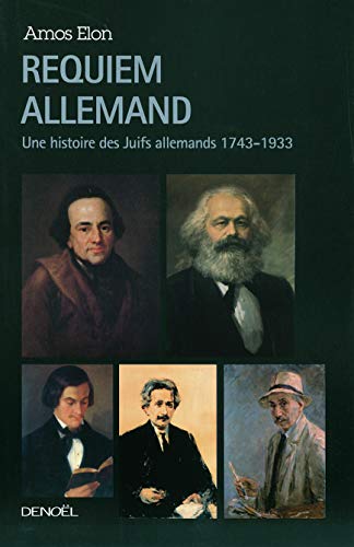 Requiem allemand: Une histoire des Juifs allemands (1743-1933)